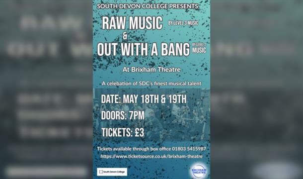 South Devon College Presents "Out With a Bang" and "Raw Music"